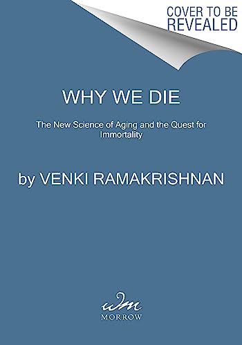 Venki Ramakrishnan/Why We Die@ The New Science of Aging and the Quest for Immort