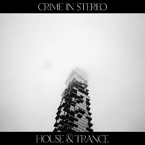 Crime In Stereo/House & Trance