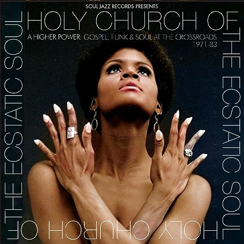 Soul Jazz Records presents/Holy Church Of The Ecstatic Soul - A Higher Power: Gospel, Funk & Soul At The Crossroads 1971-83