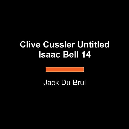 Jack Du Brul/Clive Cussler Untitled Isaac Bell 14