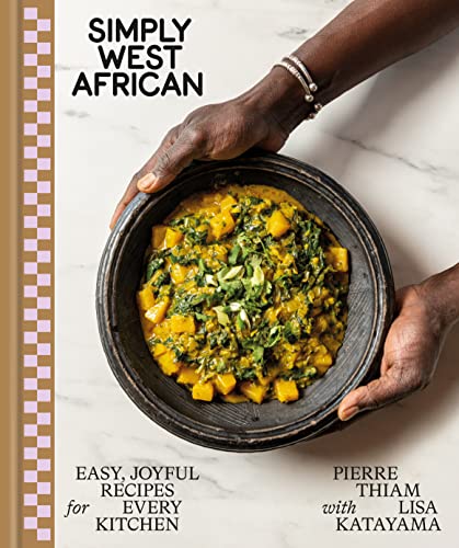 Pierre Thiam Simply West African Easy Joyful Recipes For Every Kitchen A Cookboo 