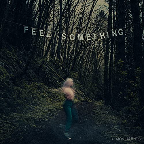 Movements/Feel Something
