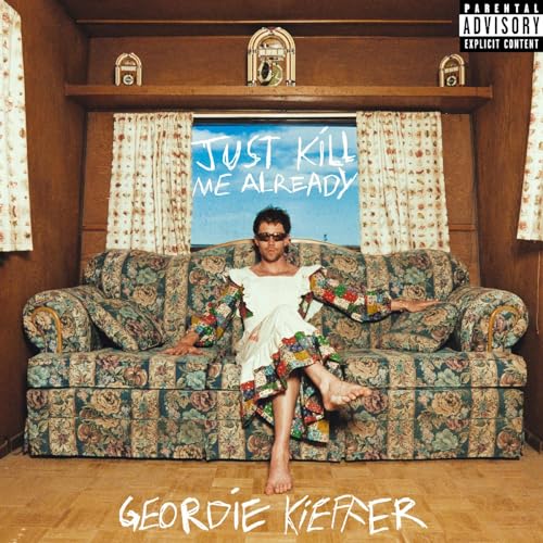 Geordie Kieffer/Just Kill Me Already (BLUE SPLATTER VINYL)