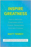 Matt Tenney Inspire Greatness How To Motivate Employees With A Simple Repeatab 