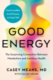 Casey Means Good Energy The Surprising Connection Between Metabolism And 