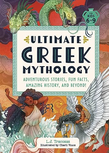 L. J. Tracosas/Ultimate Greek Mythology@ Adventurous Stories, Fun Facts, Amazing History,