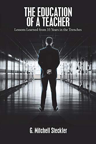 G. Mitchell Steckler/The Education of a Teacher@ Lessons Learned from 33 Years in the Trenches