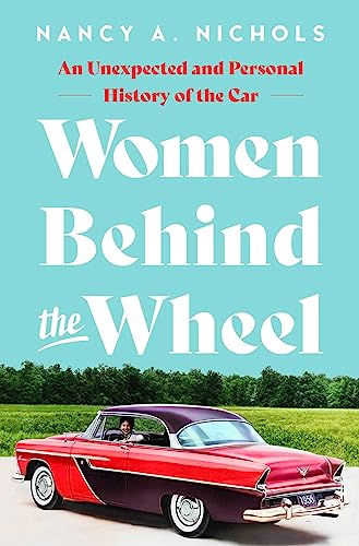 Nancy A. Nichols/Women Behind the Wheel@An Unexpected & Personal History of the Car
