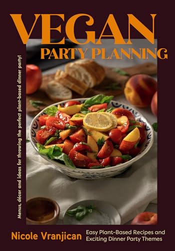 Nicole Vranjican Vegan Party Planning Easy Plant Based Recipes And Exciting Dinner Part 