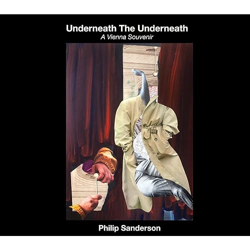 Philip Sanderson/Underneath The Underneath: A V