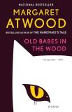 Margaret Atwood Old Babes In The Wood Stories 