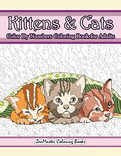 Zenmaster Coloring Books/Kittens and Cats Color By Numbers Coloring Book fo@ Color By Number Adult Coloring Book full of Cuddl