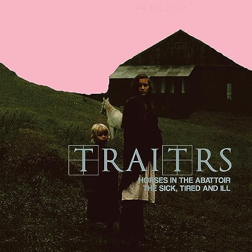 Traitrs/Horses In The Abattoir / The S