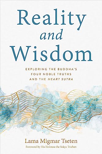 Migmar Tseten Reality And Wisdom Exploring The Buddha's Four Noble Truths And The 
