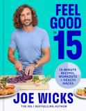Joe Wicks Feel Good In 15 15 Minute Recipes Workouts + Health Hacks 