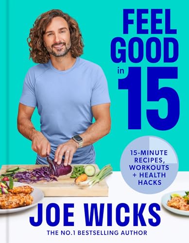 Joe Wicks Feel Good In 15 15 Minute Recipes Workouts + Health Hacks 