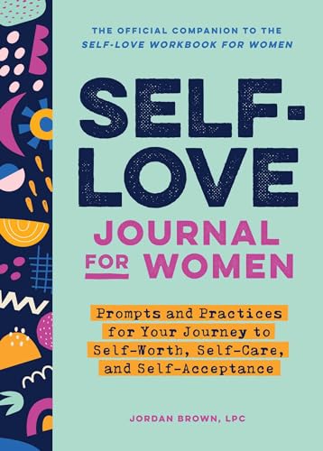 Brown Jordan Lpc Self Love Journal For Women Prompts And Practices For Your Journey To Self Wo 