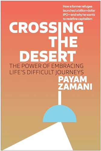 Payam Zamani/Crossing the Desert@ The Power of Embracing Life's Difficult Journeys