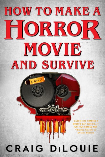 Craig Dilouie How To Make A Horror Movie And Survive 