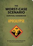 Joshua Piven The Worst Case Scenario Survival Handbook Apocalypse 