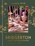 Emily Timberlake The Official Bridgerton Guide To Entertaining How To Cook Host And Toast Like A Member Of The 