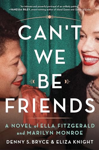 Eliza Knight Can't We Be Friends A Novel Of Ella Fitzgerald And Marilyn Monroe 