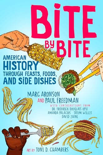 Marc Aronson/Bite by Bite@ American History Through Feasts, Foods, and Side
