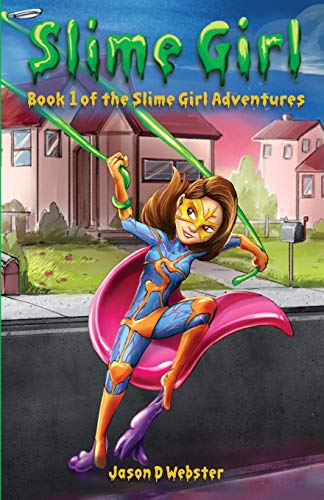 Jason D. Webster/Slime Girl@ Book 1 of the Slime Girl Adventures