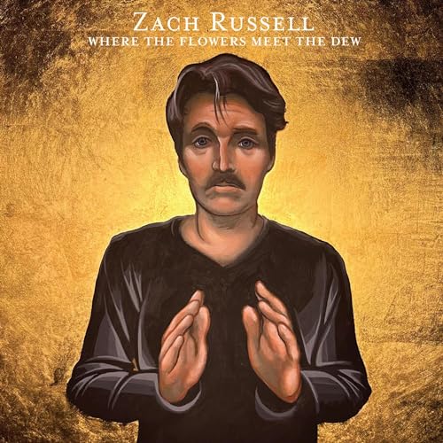 Zach Russell/Where The Flowers Meet The Dew