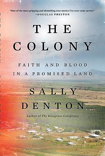 Sally Denton/The Colony@ Faith and Blood in a Promised Land