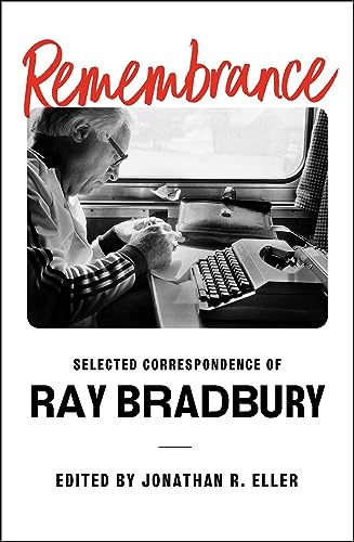 Ray Bradbury Remembrance Selected Correspondence Of Ray Bradbury 