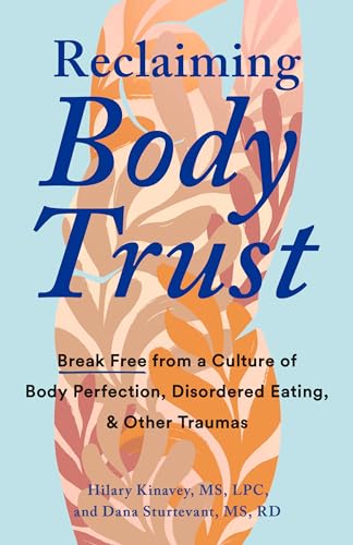 Hilary Kinavey Reclaiming Body Trust Break Free From A Culture Of Body Perfection Dis 