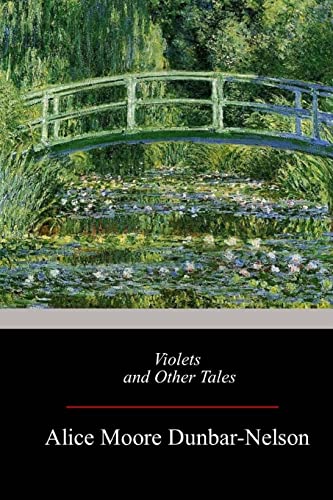 Alice Moore Dunbar-Nelson/Violets and Other Tales