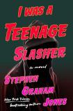 Stephen Graham Jones I Was A Teenage Slasher 
