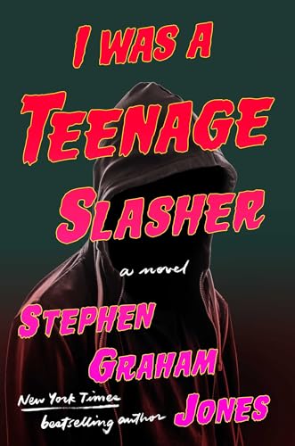 Stephen Graham Jones I Was A Teenage Slasher 