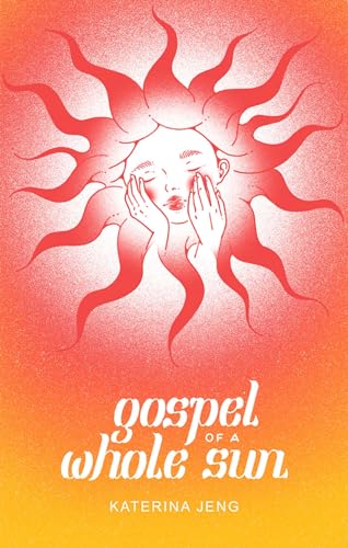 Katerina Jeng/Gospel of a Whole Sun