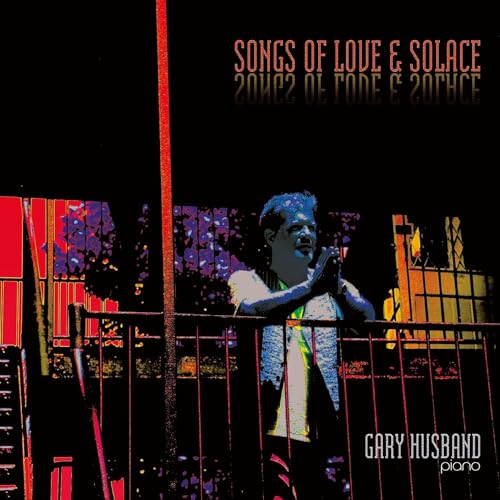 Gary Husband/Songs Of Love & Solace
