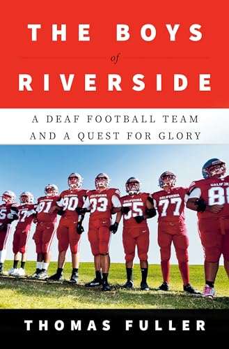 Thomas Fuller/The Boys of Riverside@ A Deaf Football Team and a Quest for Glory