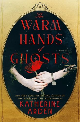Katherine Arden The Warm Hands Of Ghosts 