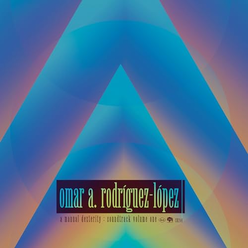 Omar Rodríguez-López/A Manual Dexterity: Soundtrack Volume One