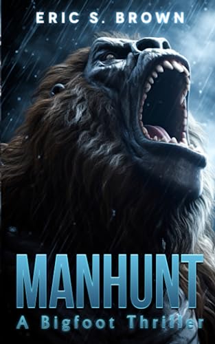 Eric S. Brown/Manhunt@ A Bigfoot Thriller