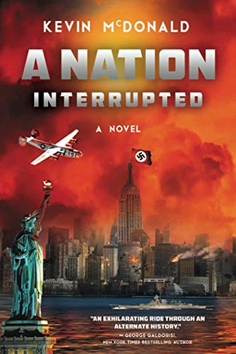 Kevin McDonald/A Nation Interrupted@ An Alternate History Novel