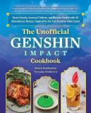 Kierra Sondereker The Unofficial Genshin Impact Cookbook Boost Attacks Increase Defense And Restore Your 