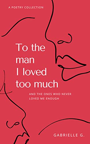 Gabrielle G./To The Man I Loved Too Much@And The Ones Who Never Loved Me Enough
