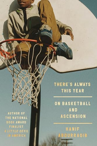 Hanif Abdurraqib/There's Always This Year@On Basketball and Ascension