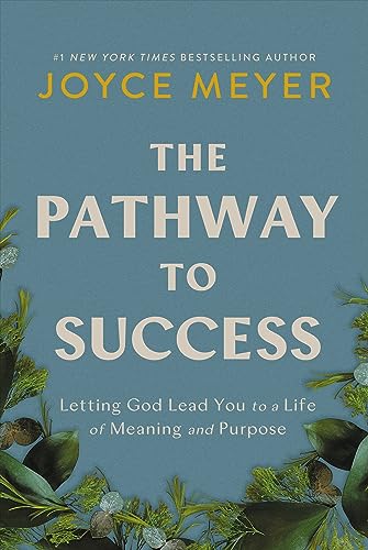 Joyce Meyer The Pathway To Success Letting God Lead You To A Life Of Meaning And Pur 