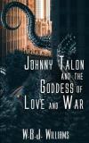W. B. J. Williams Johnny Talon And The Goddess Of Love And War 