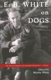Martha White E.B. White On Dogs 