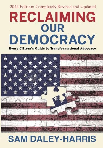 Sam Daley-Harris/Reclaiming Our Democracy@ Every Citizen's Guide to Transformational Advocac