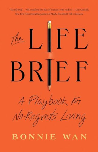 Bonnie Wan/The Life Brief@ A Playbook for No-Regrets Living